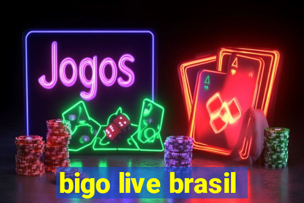 bigo live brasil